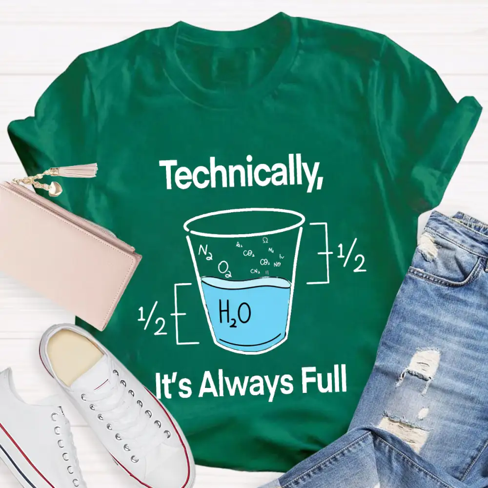 Technically It'S Always Full T-Shirt