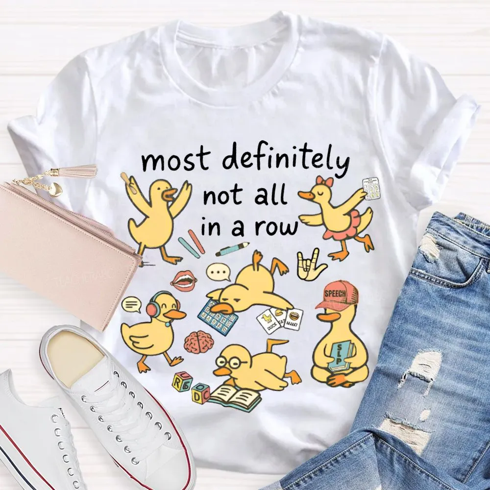 Most Definitely Not All In A Row T-Shirt