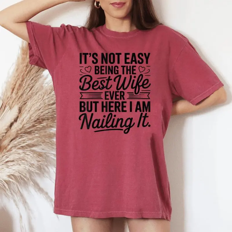 Its Not Easy Being The Best Wife Ever Wife Women's Oversized Comfort T-shirt