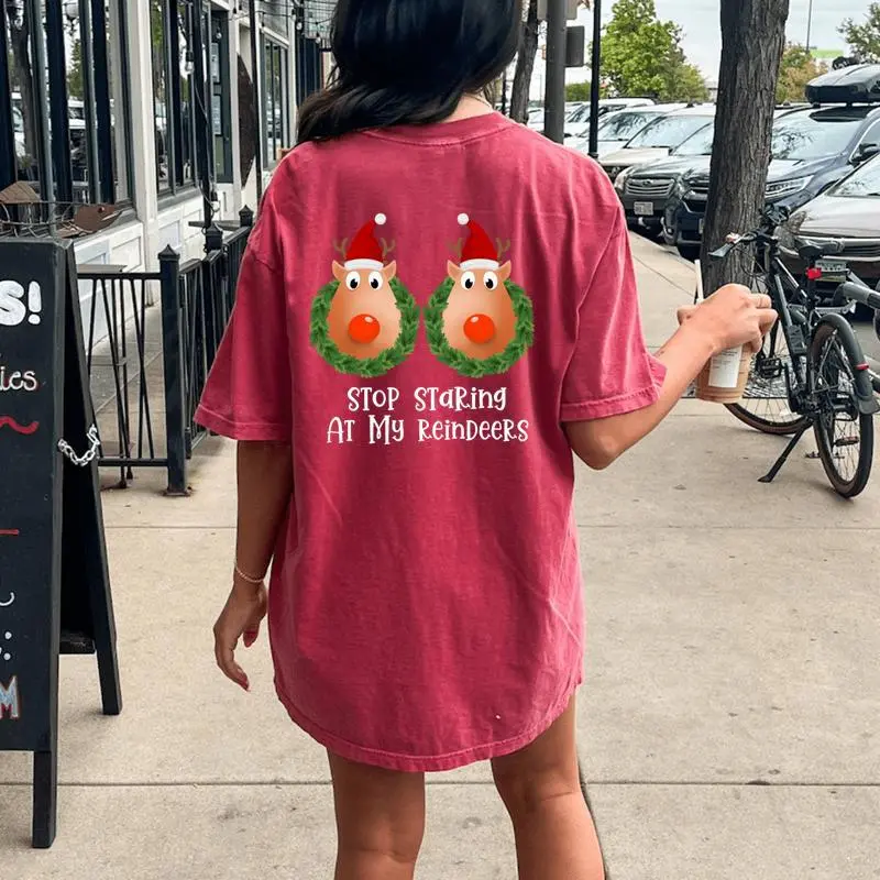 Stop Staring At My Reindeers Boobs Christmas Women's Oversized Comfort T-Shirt Back Print