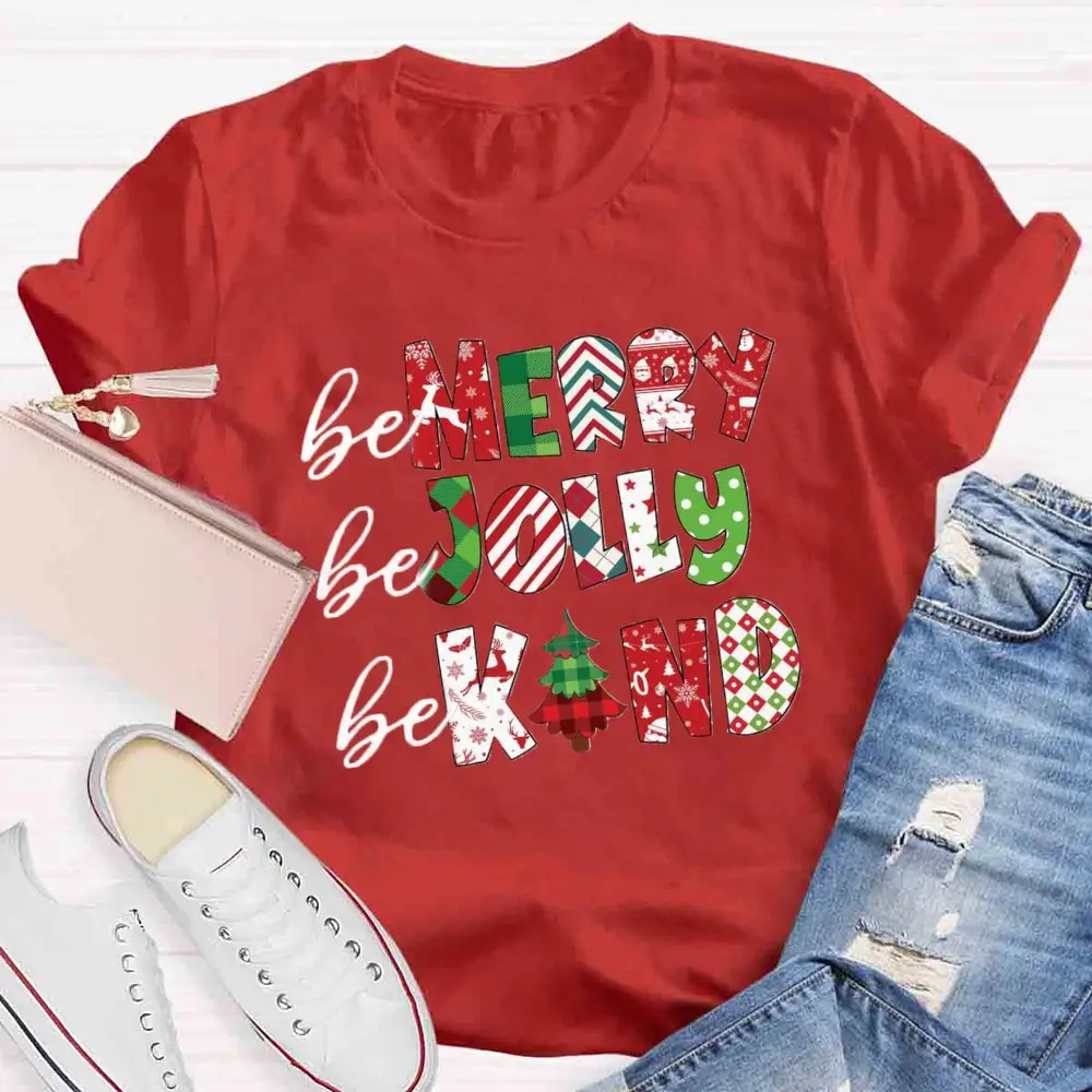 Be Merry Be Jolly Be Kind T-Shirt