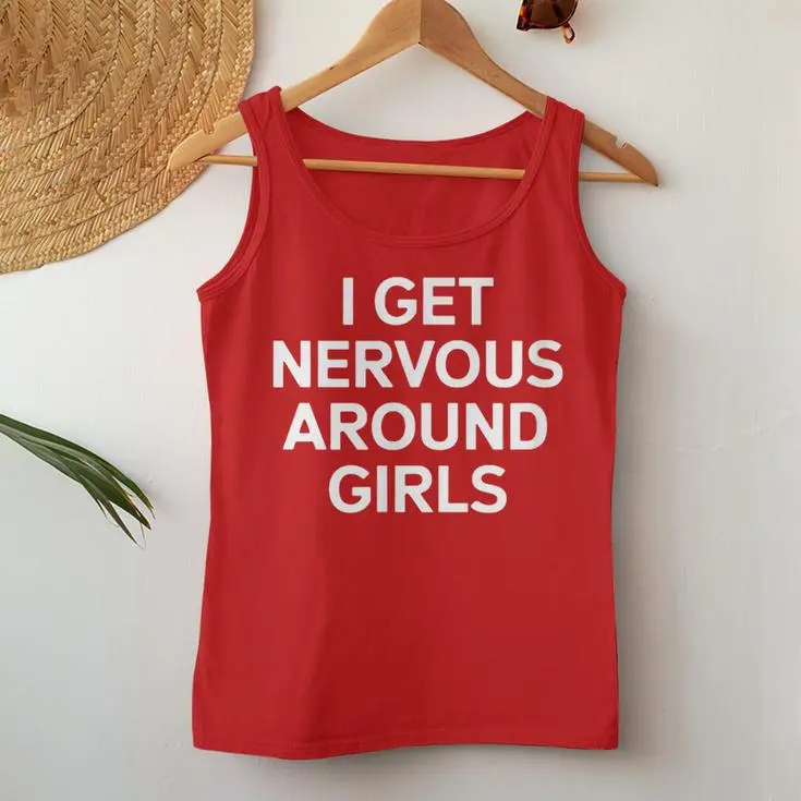 I Get Nervous Around Girls Women Tank Top