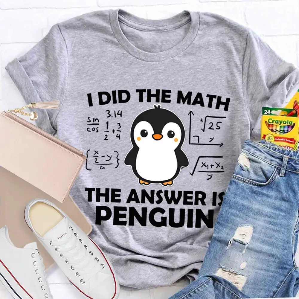 I Did The Math The Answer Is Penguin Math Teacher T-Shirt