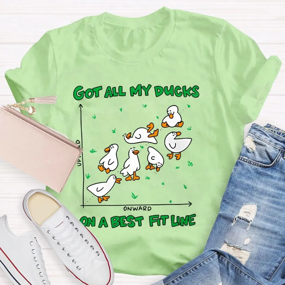 Got All My Ducks On A Best Fit Line  Teacher T-Shirt