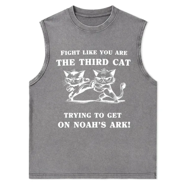 Fight Like You Are The Third Cat Trying To Get On Noah's Ark Christian Washed Tank Top