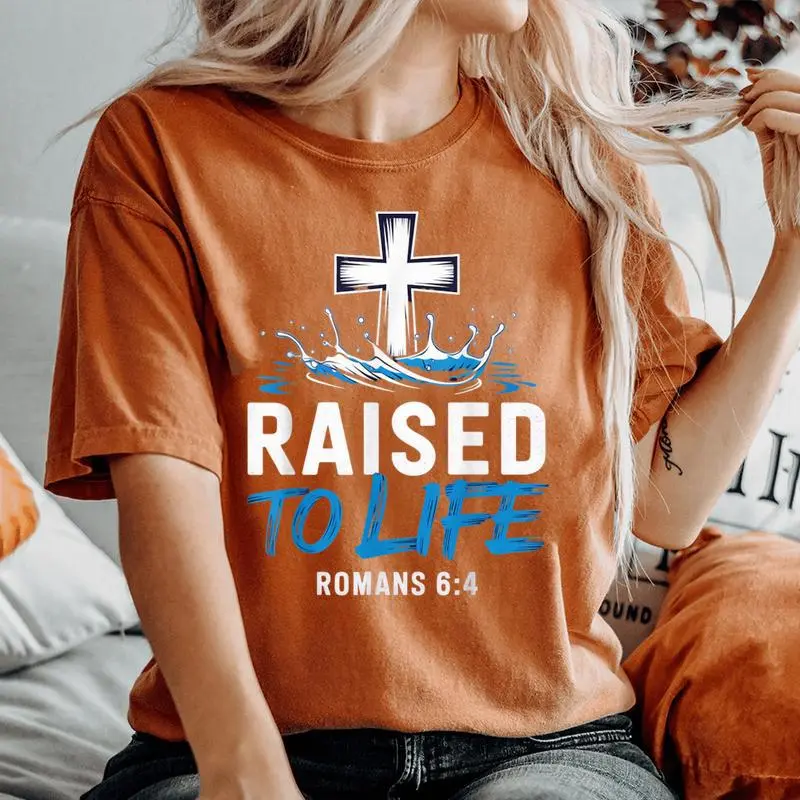 Raised To Life Water Baptism Bible Verse Christian Baptized Women's Oversized Comfort T-Shirt