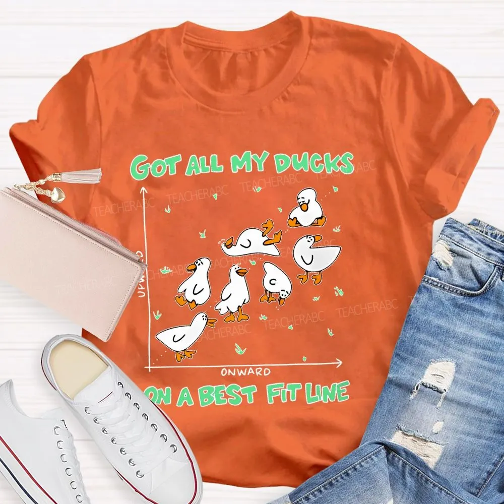 Got All My Ducks On A Best Fit Line  Teacher T-Shirt