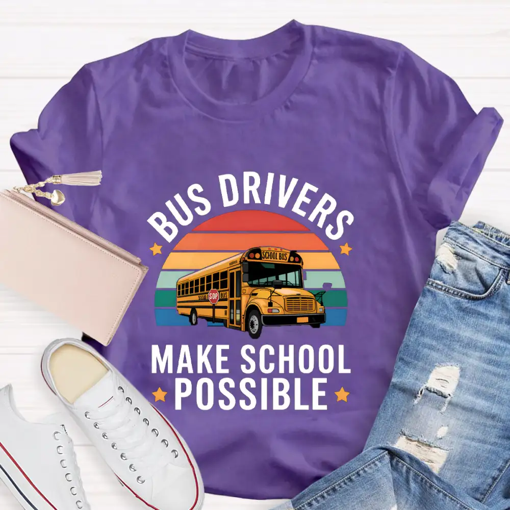 Bus Drivers Make School Possible Teacher T-Shirt