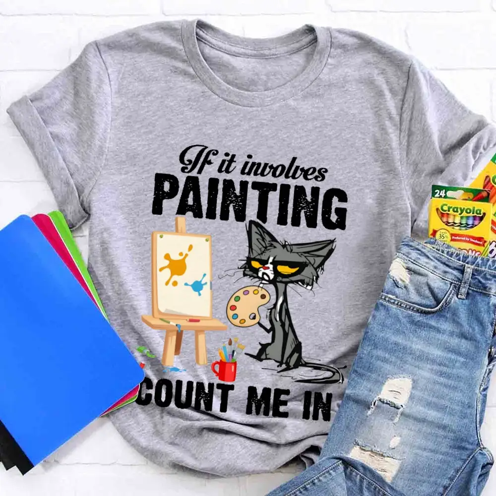 If It Involves Painting Count Me In T-Shirt