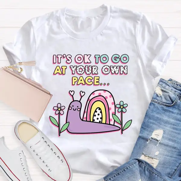 It'S Ok To Go At Your Own Pace T-Shirt