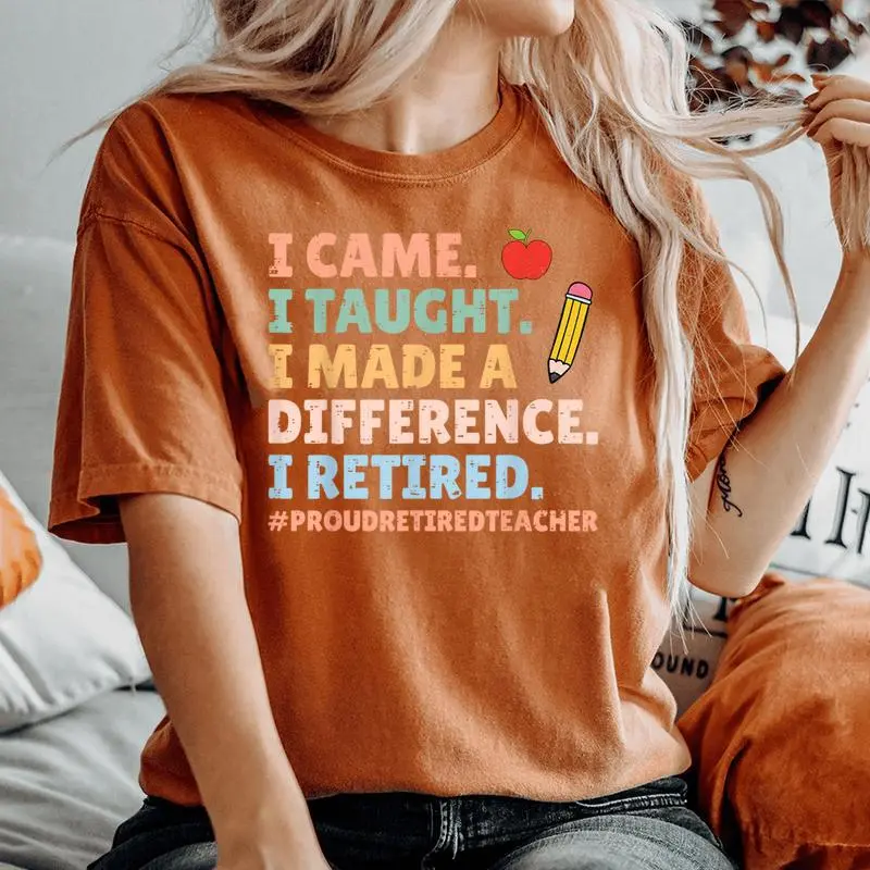 I Came I Taught I Made A Difference Proud Retired Teacher Women's Oversized Comfort T-Shirt