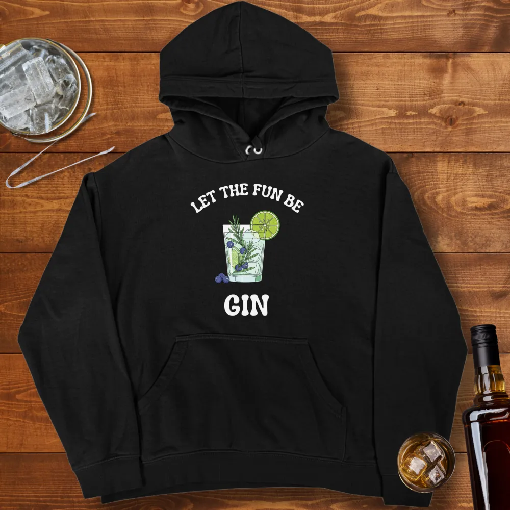 Let The Fun Be-Gin Graphic Pullover Hoodie