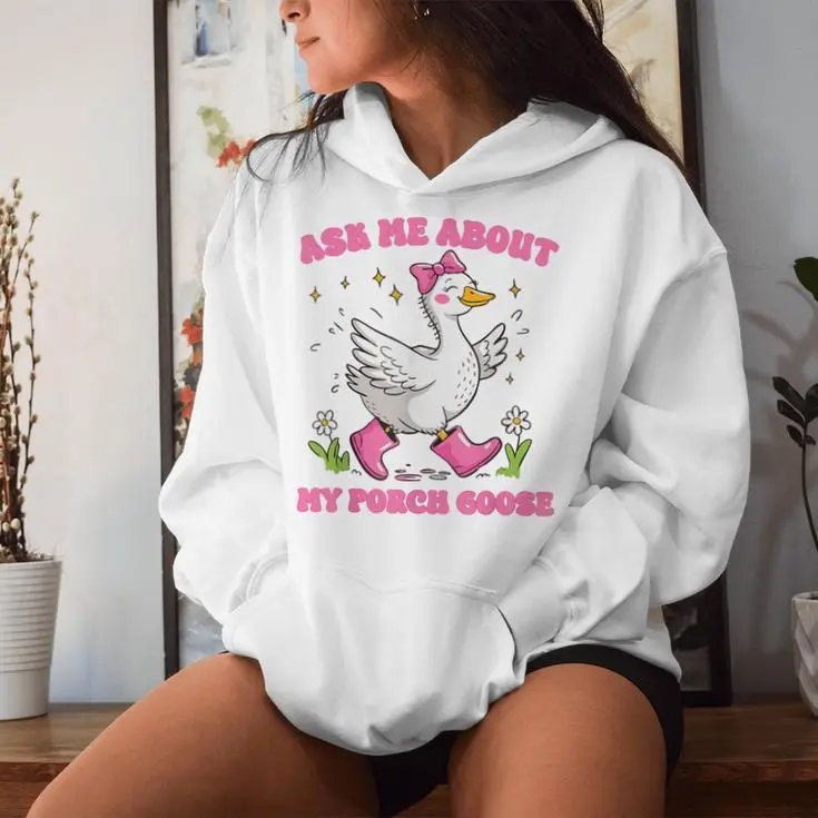 Silly Goose Ask Me About My Porch Women Hoodie