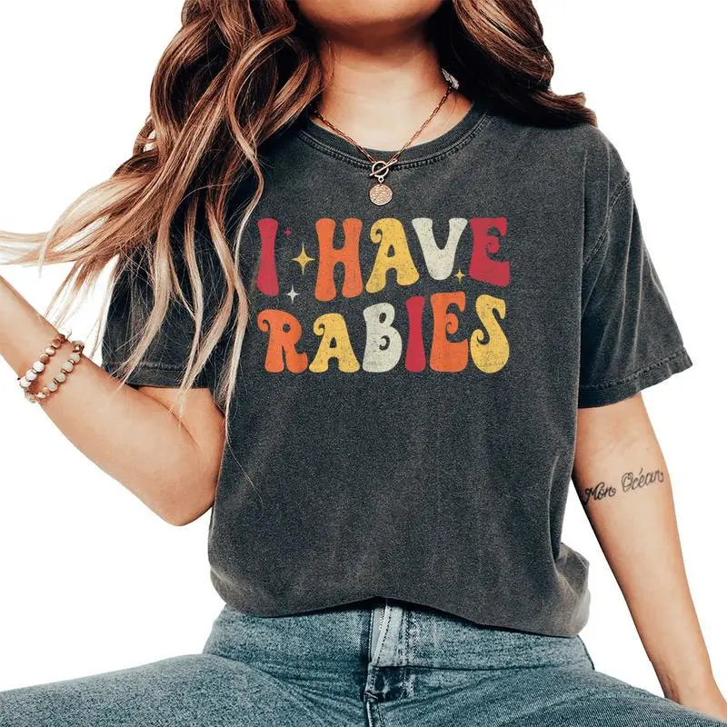 I Have Rabies Retro Sarcastic Unhinged Meme Women's Oversized Comfort T-Shirt