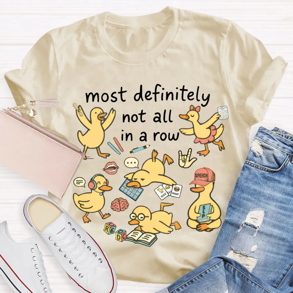 Most Definitely Not All In A Row T-Shirt