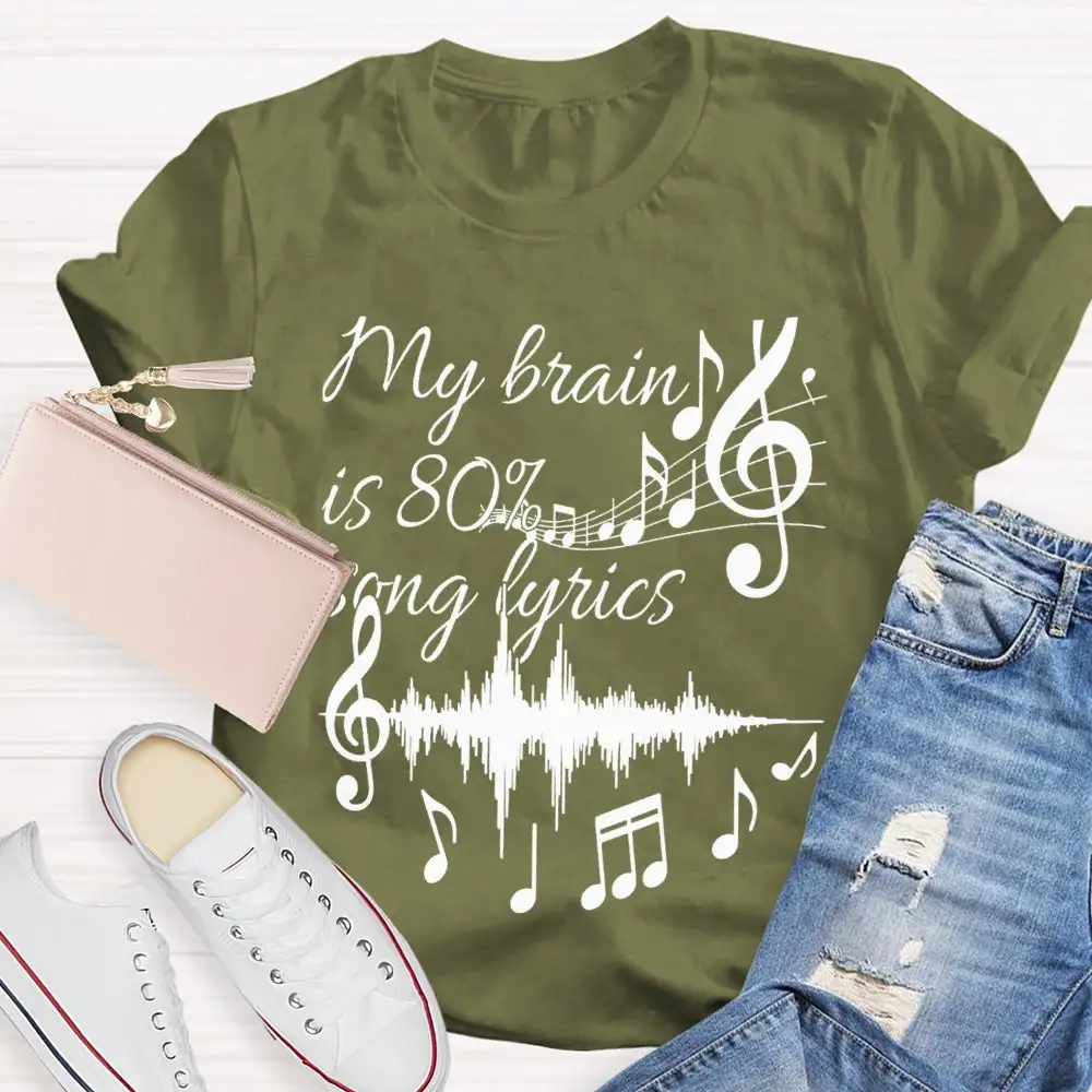 My Brain Is 80% Song Lyrics Dynamic Music T-Shirt