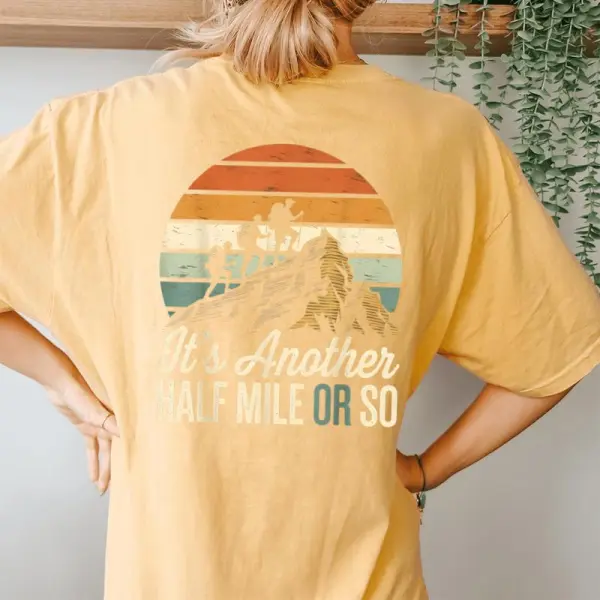 It's Another Half Mile Or So Hiking Camping Women's Oversized Comfort T-Shirt Back Print