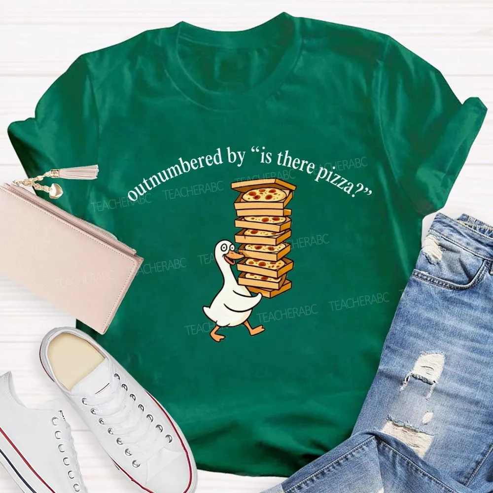Lunch Lady Outnumbered By Is There Pizza T-Shirt