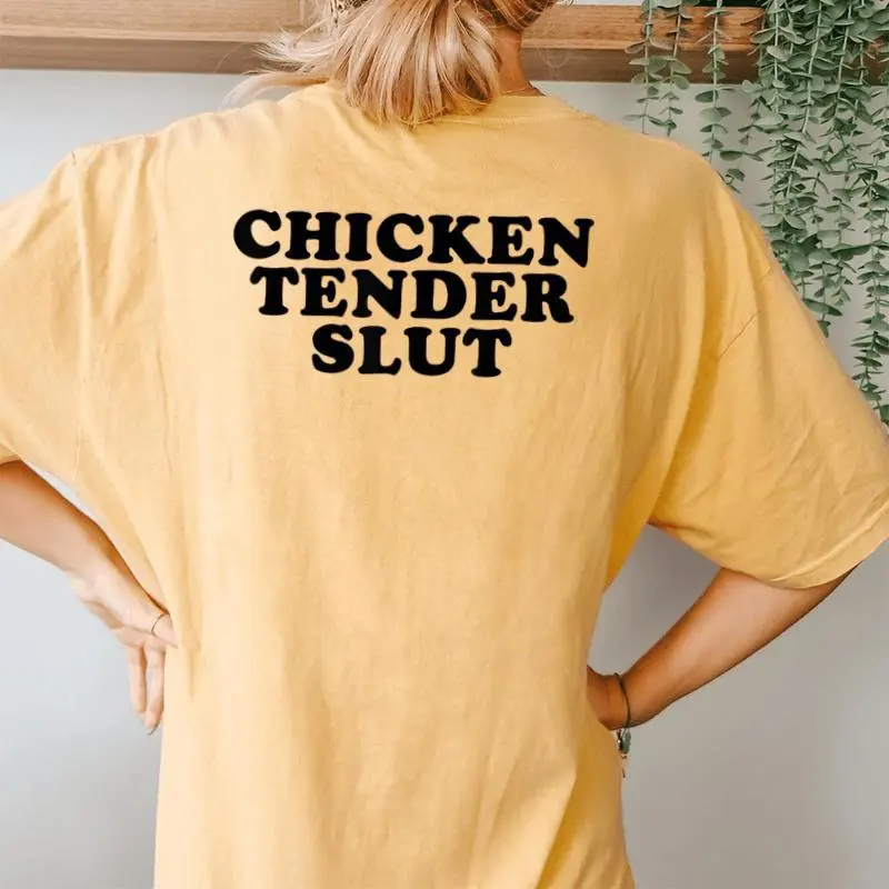 Chicken Tender Slut I'll Just Have The Chicken Tenders Women's Oversized Comfort T-Shirt Back Print