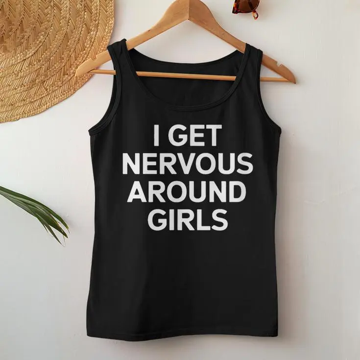 I Get Nervous Around Girls Women Tank Top