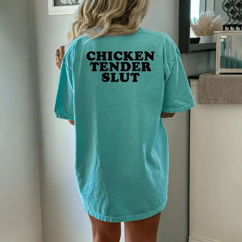Chicken Tender Slut I'll Just Have The Chicken Tenders Women's Oversized Comfort T-Shirt Back Print