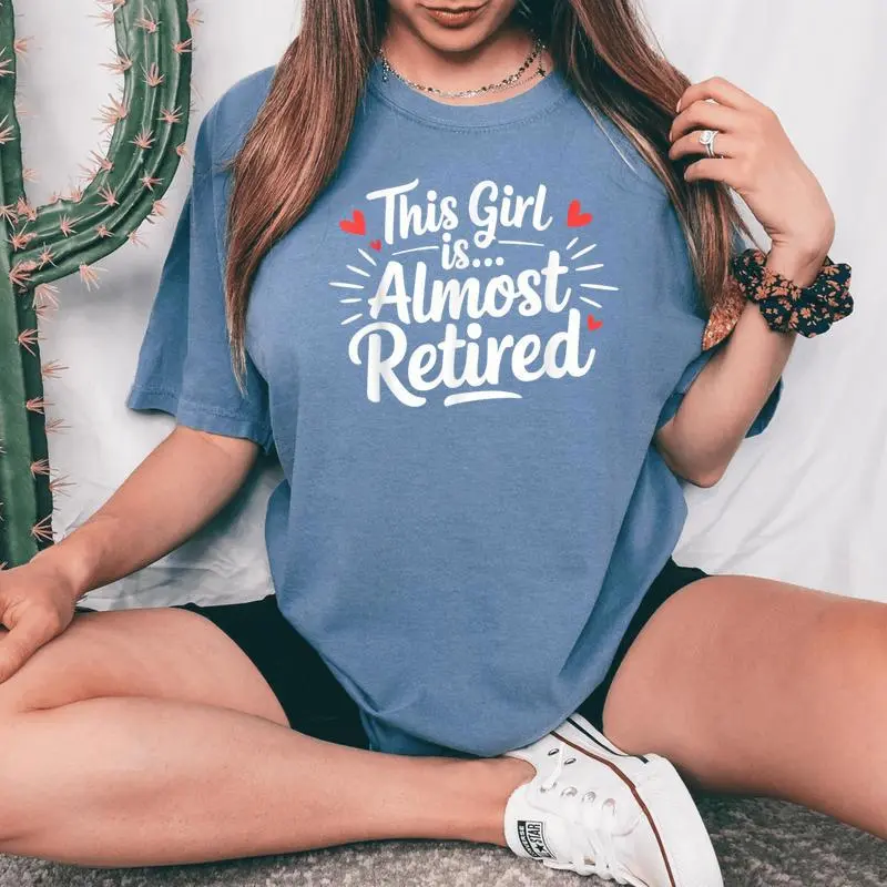 This Girl Is Almost Retired Retiring Soon Retirement Women Women's Oversized Comfort T-Shirt