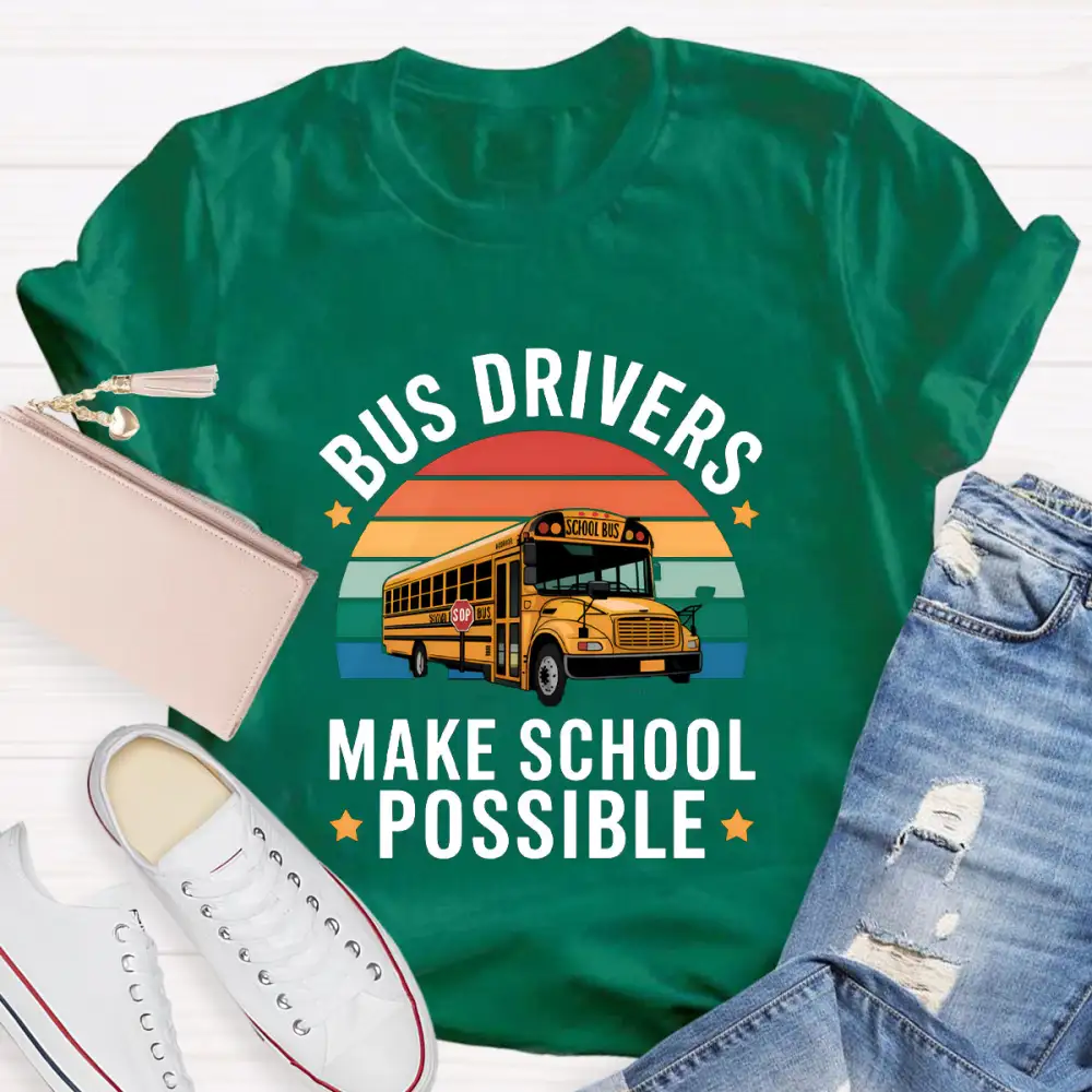Bus Drivers Make School Possible Teacher T-Shirt