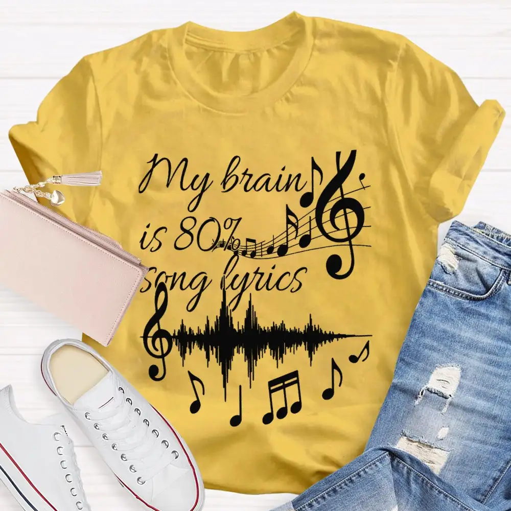My Brain Is 80% Song Lyrics Dynamic Music T-Shirt
