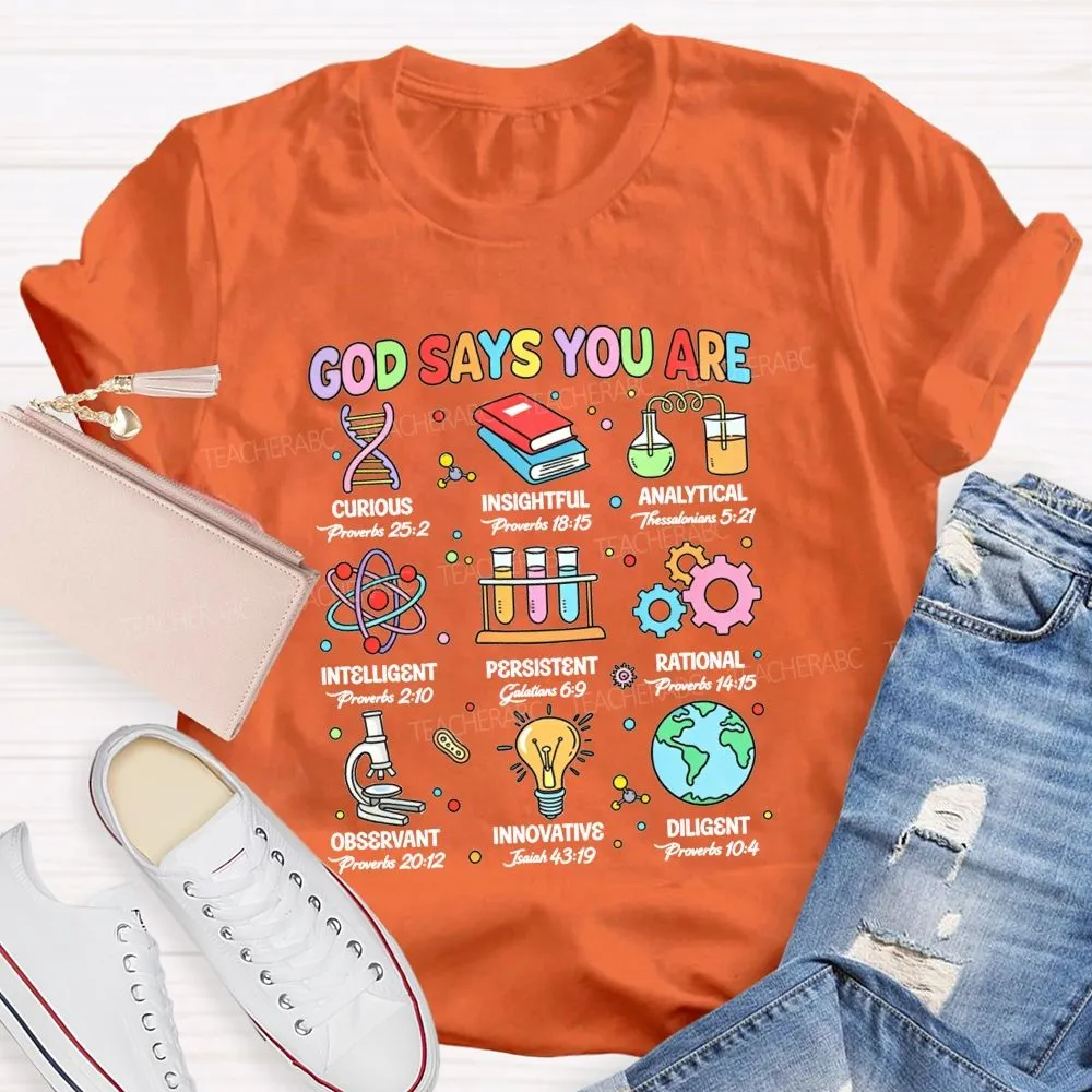 God Says You Are Curious Insightful Analytical Science Teacher T-Shirt