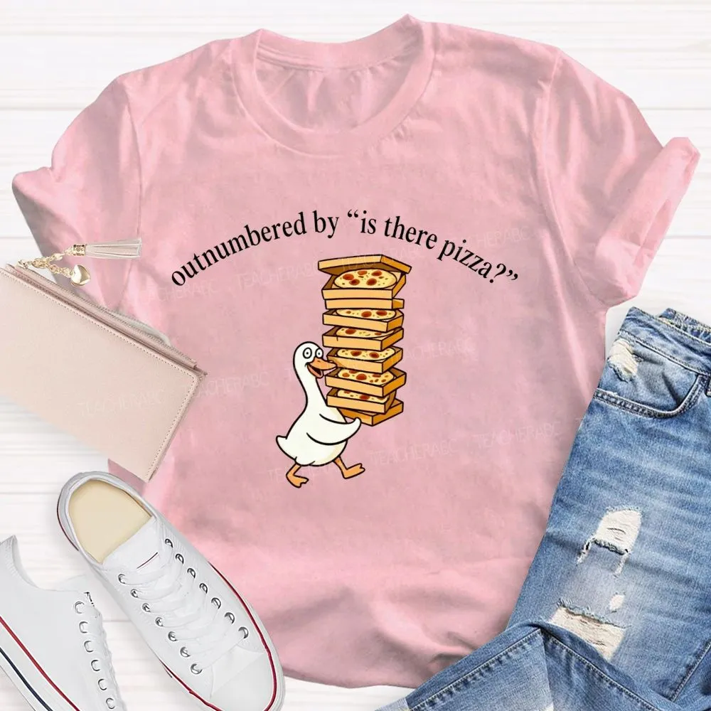 Lunch Lady Outnumbered By Is There Pizza T-Shirt