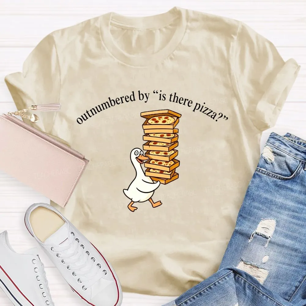 Lunch Lady Outnumbered By Is There Pizza T-Shirt