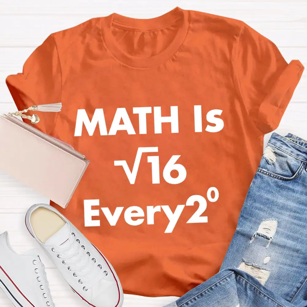 Math Is Every  Math Teacher T-Shirt