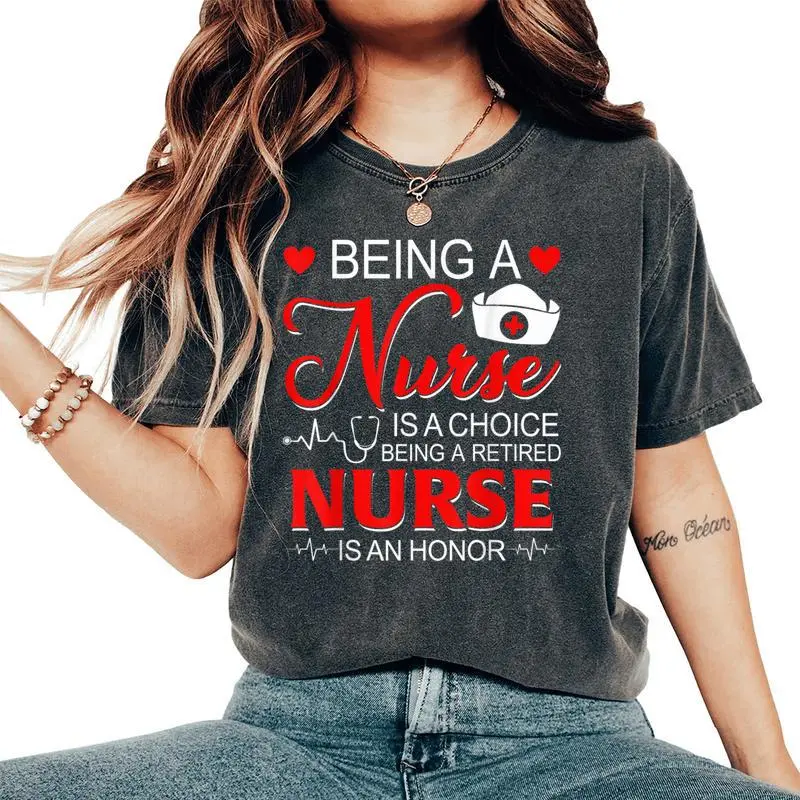Being A Nurse Is A Choice Retired Nurse Honor Nursing Women's Oversized Comfort T-Shirt
