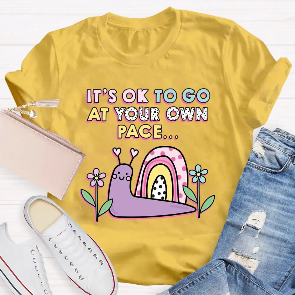 It'S Ok To Go At Your Own Pace T-Shirt
