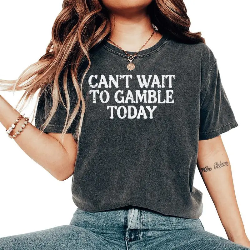 Cant Wait To Gamble Today Saying Gambler Women Women's Oversized Comfort T-Shirt
