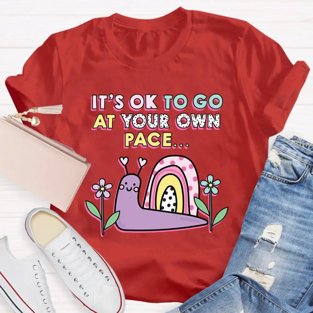 It'S Ok To Go At Your Own Pace T-Shirt