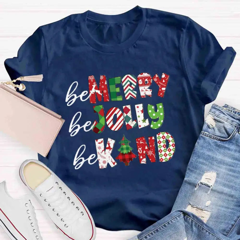 Be Merry Be Jolly Be Kind T-Shirt