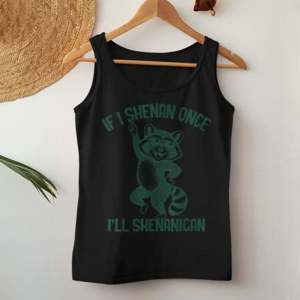 If I Shenan Once I'll Shenanigan Women Tank Top