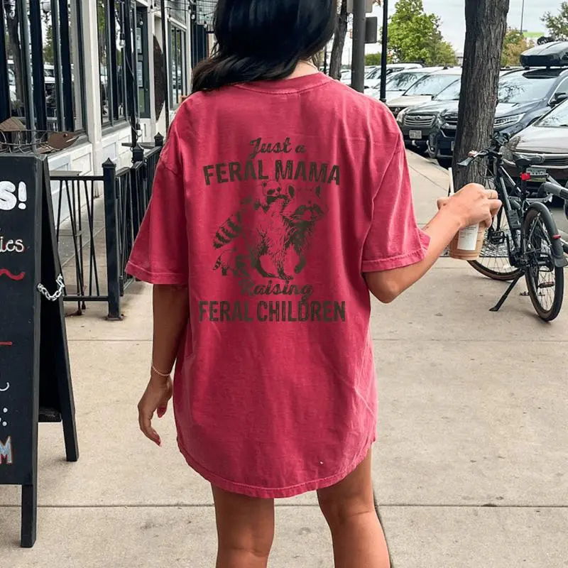 Just A Feral Mama Raising Feral Children Wild Mom Women's Oversized Comfort T-Shirt Back Print
