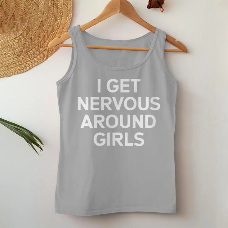 I Get Nervous Around Girls Women Tank Top