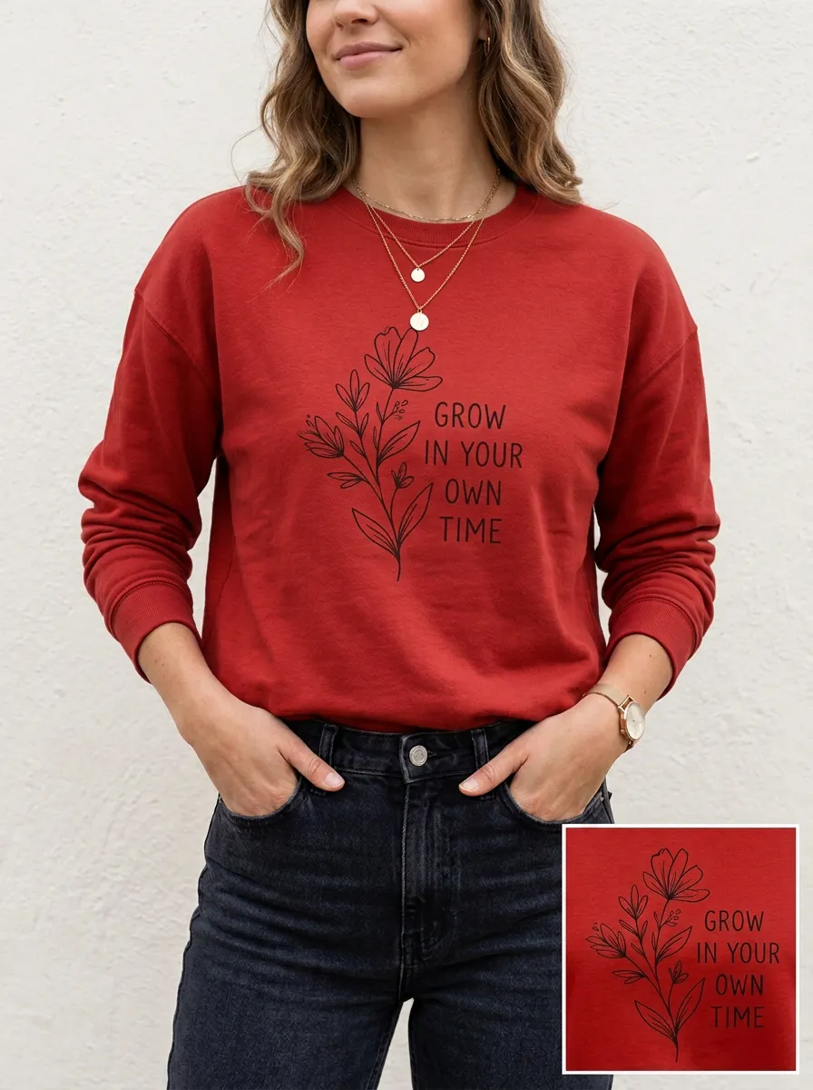 Women's Inspirational Quote Floral Grow In Your Own Time Printed Sweatshirt