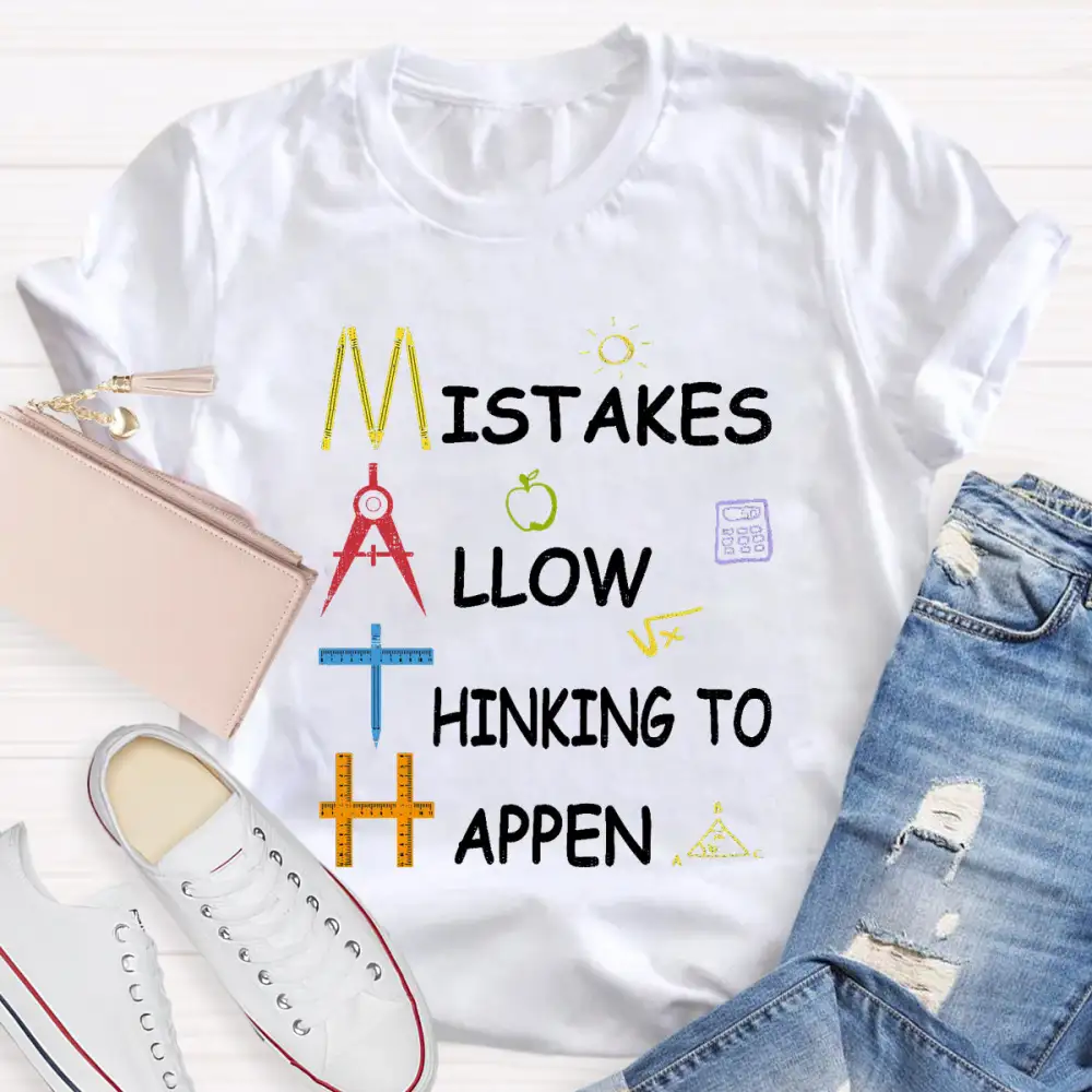 Mistakes Allow Thinking To Happen Teacher T-Shirt