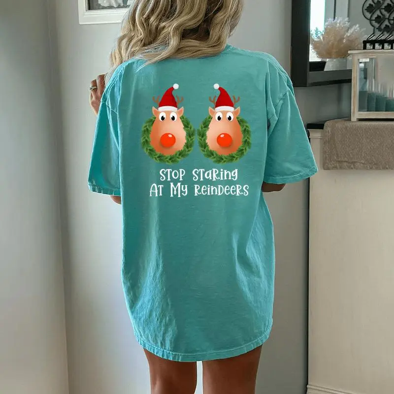 Stop Staring At My Reindeers Boobs Christmas Women's Oversized Comfort T-Shirt Back Print