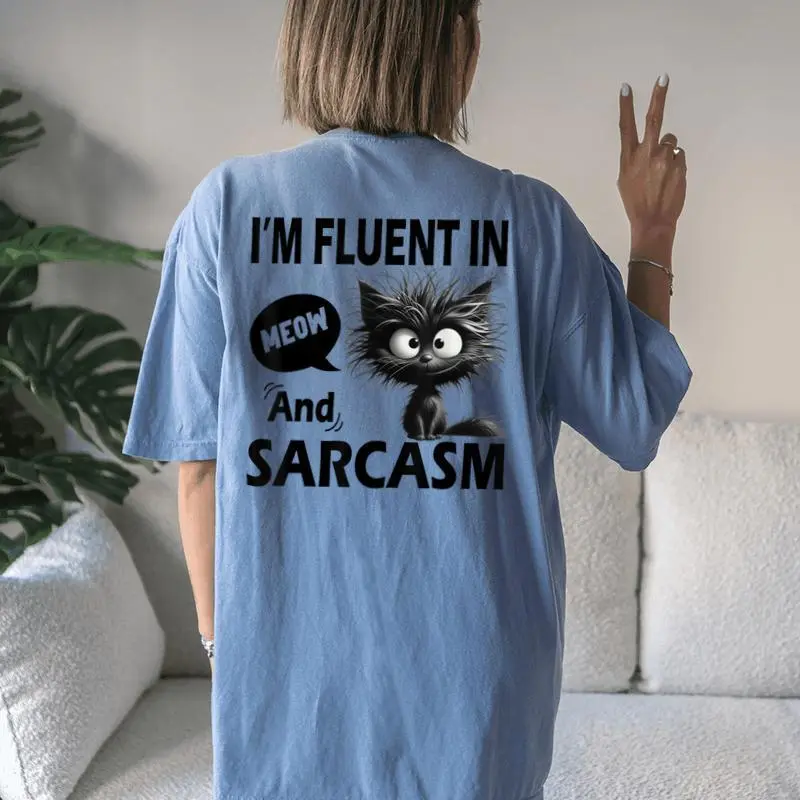 Cat Meow Sarcasm Im Fluent In Meow And Sarcasm Women Women's Oversized Comfort T-Shirt Back Print