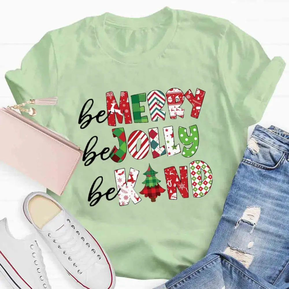 Be Merry Be Jolly Be Kind T-Shirt
