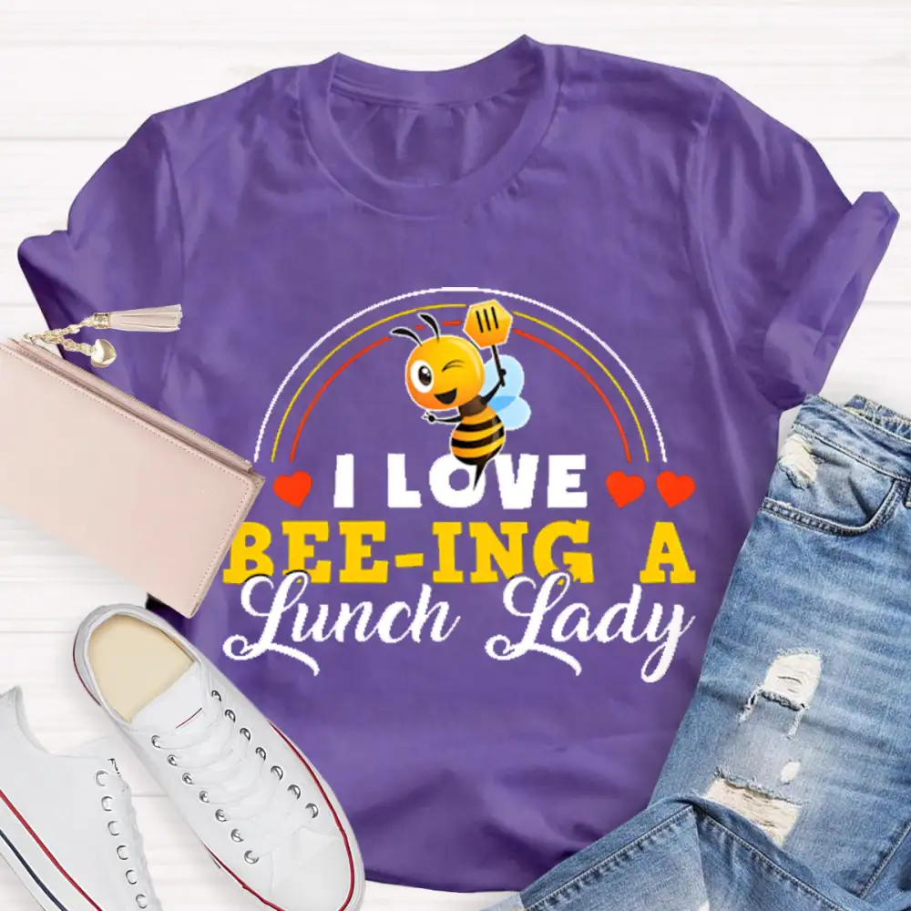 I Love Being A Lunch Lady T-Shirt