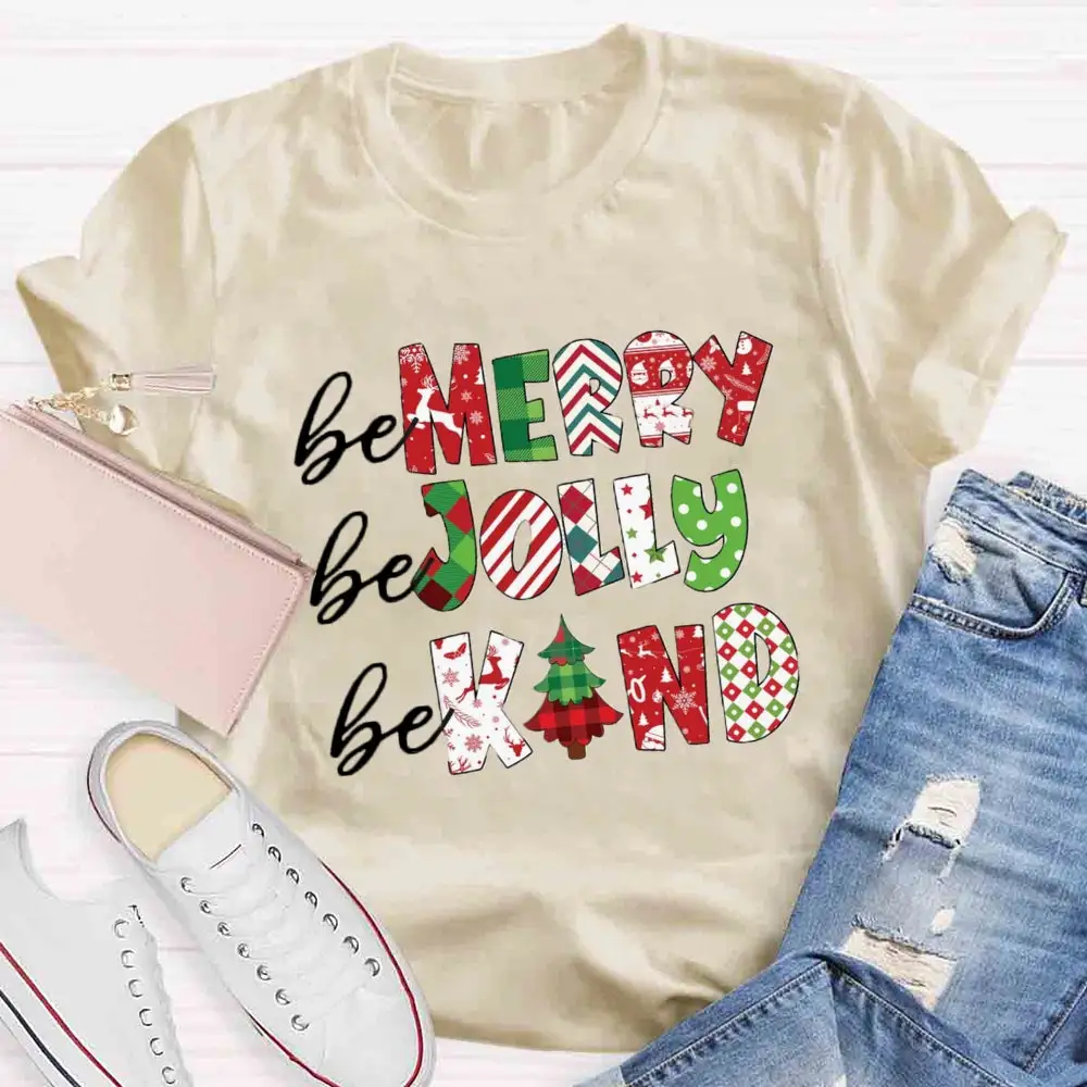 Be Merry Be Jolly Be Kind T-Shirt