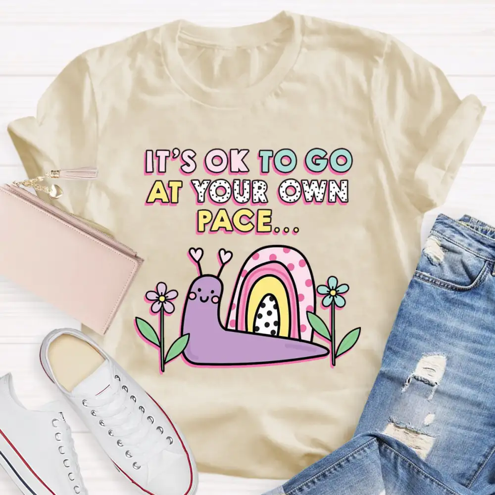 It'S Ok To Go At Your Own Pace T-Shirt