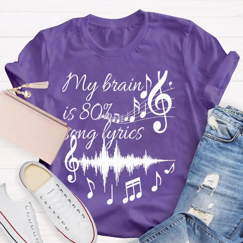 My Brain Is 80% Song Lyrics Dynamic Music T-Shirt