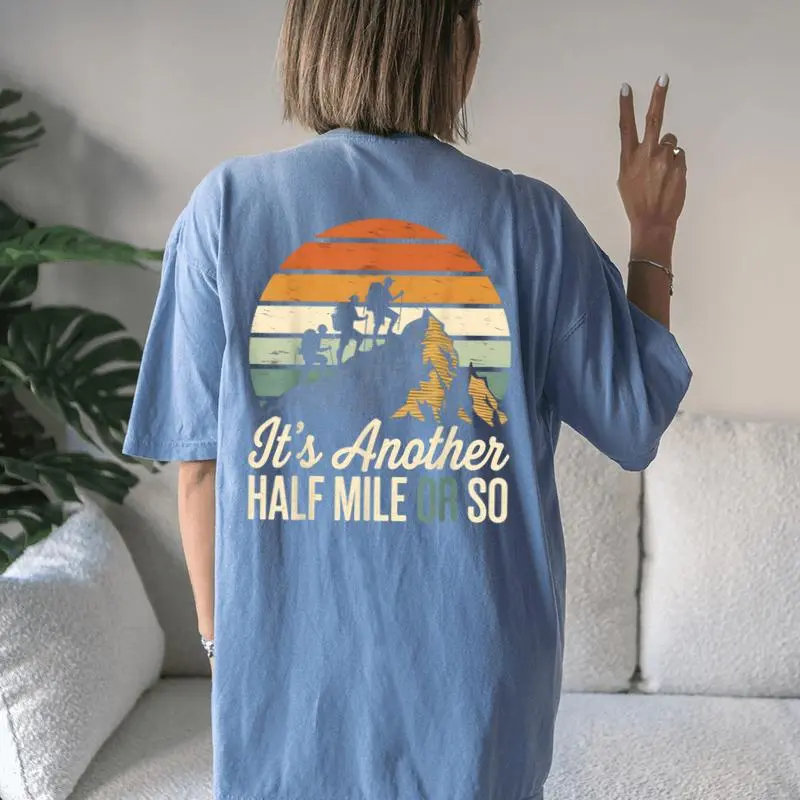 It's Another Half Mile Or So Hiking Camping Women's Oversized Comfort T-Shirt Back Print